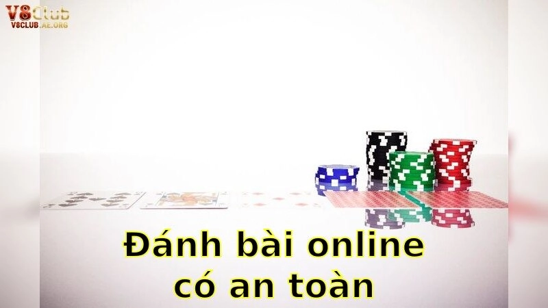 An Toàn Hay Rủi Ro Khi Chơi Bài Online