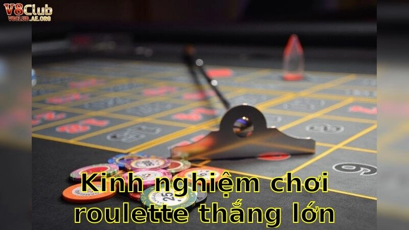 Bí Quyết Thắng Lớn Tại Bàn Roulette