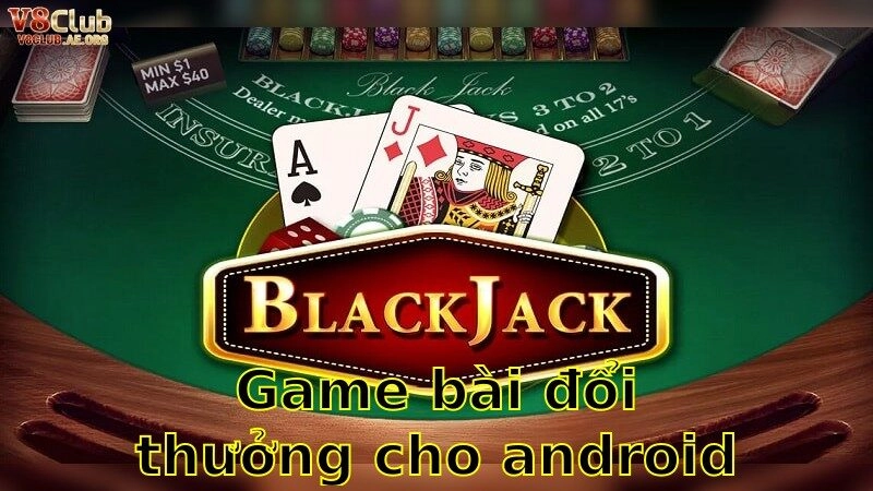 Game Bài Đổi Thưởng Cho Android – Trải Nghiệm Đỉnh Cao Ngay Hôm Nay