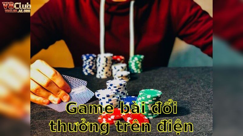 Game Bài Đổi Thưởng Trên Điện Thoại – Chiến Thắng Mọi Lúc Mọi Nơi