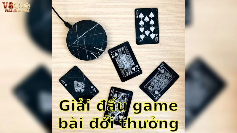 Giải Đấu Game Bài Đổi Thưởng Uy Tín – Tham Gia Ngay Để Chiến Thắng