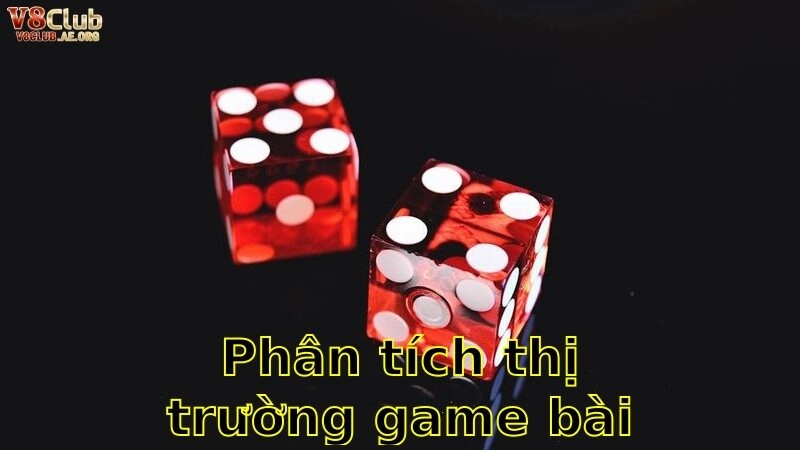 Phân Tích Thị Trường Game Bài 2025 – Hiểu Rõ Để Thành Công
