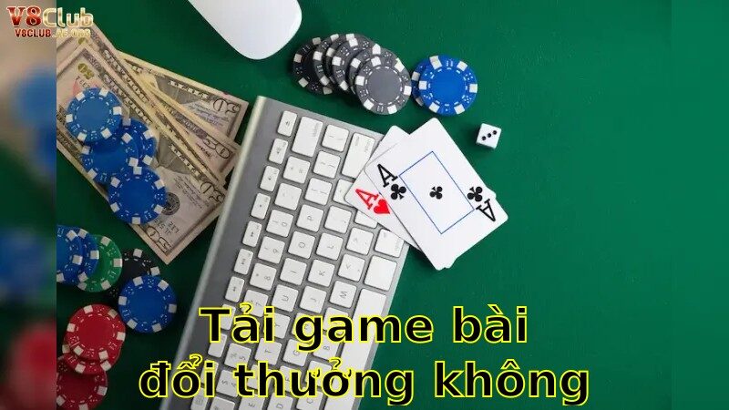 Tải Game Bài Đổi Thưởng Không Bị Khóa – Tự Do Chiến Thuật